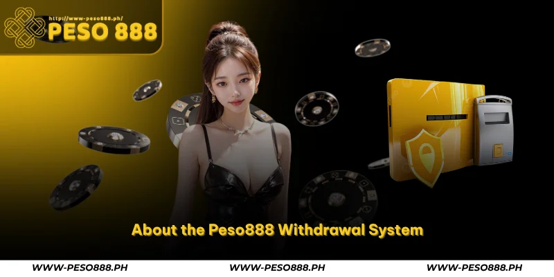 Peso888 Withdrawal – Fast & Secure Cashout in the Philippines 1 about the peso888 withdrawal system