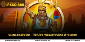 Golden Empire Slot – Play Jili’s Megaways Game at Peso888 10 golden empire slot