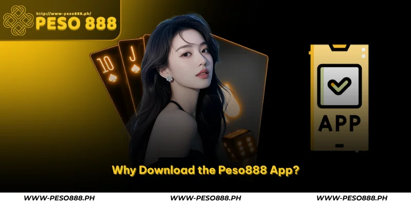 Peso888 App – Official Mobile Casino Download in PH 1 why download the peso888 app
